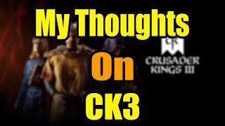 My Thoughts On CK3