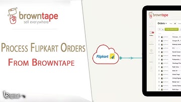 How to Process Flipkart Orders from Browntape ?