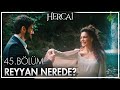 Miran, Reyyan'ın peşinden gidiyor! - Hercai 45. Bölüm