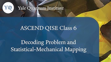 Class 6 - Aleksander Kubica: Decoding Problem and Statistical-Mechanical Mapping