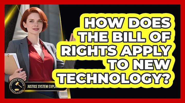 How Does The Bill Of Rights Apply To New Technology? - Justice System Explained