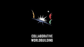 Worldbuilding 01 - Introduction to Collaborative Worldbuilding