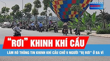 Làm rõ thông tin khinh khí cầu chở 9 người "bị rơi" ở Ba Vì