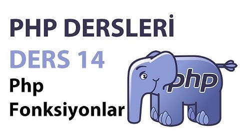 Php Dersleri - Ders 14: Php Fonksiyonlar