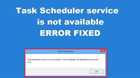 How to fix Task Scheduler service is not available error