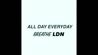 Breathe LDN - All Day Everyday