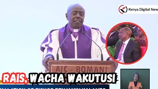 'Rais hata Ukitukanwa wacha utukanwe, motivation iko heaven,' AIC Bishop Encourages President Ruto!