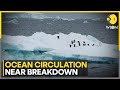 Atlantic ocean circulation nears breakdown study  climate change  world news  wion