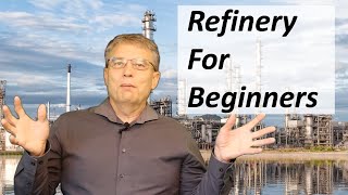 Refinery for Beginners  How does a refinery work?