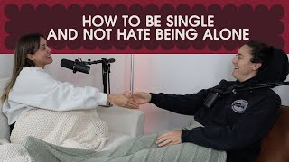 how to be single and not hate being alone