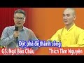 Thích Tâm Nguyên trò chuyên cùng GS. Ngô Bảo Châu Đột Phá Để Thành Công