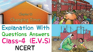 Changing Times, Class 4 | Explanation With Questions And Answers (NCERT) | E.V.S |