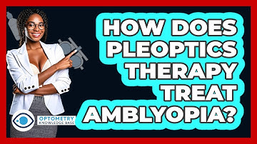 How Does Pleoptics Therapy Treat Amblyopia? - Optometry Knowledge Base