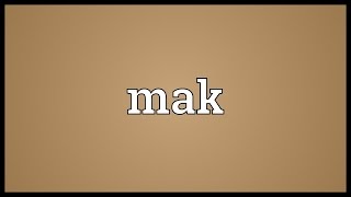 Mak Meaning