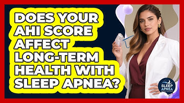 Does Your AHI Score Affect Long-term Health With Sleep Apnea? - Sleep Apnea Support Network