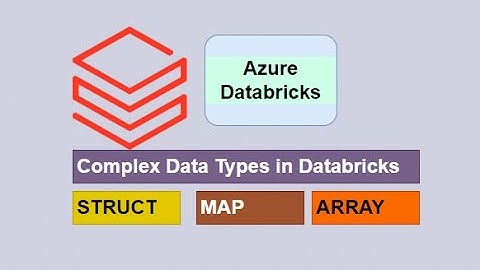 7. Complex Data Types in Data bricks