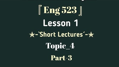 Eng 523|Topic 4|Lesson 1|Short Lectures|Part 3|Discourse Analysis