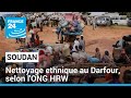 Soudan : nettoyage ethnique à l&#39;encontre des populations non arabes, selon le dernier rapport de HRW