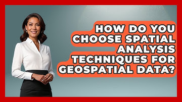 How Do You Choose Spatial Analysis Techniques For Geospatial Data? - The Student Atlas