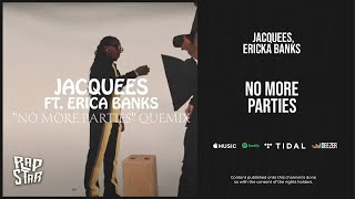 Jacquees - ''No More Parties'' Ft. Ericka Banks (QueMix 4)