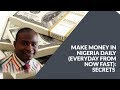 MAKE MONEY IN NIGERIA DAILY(EVERYDAY FROM NOW FAST): SECRETS