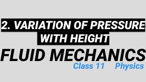 VARIATION OF PRESSURE WITH HEIGHT | L-2 | FLUID MECHANICS | MECHANICAL PROPERTIES OF FLUIDS|CLASS-11