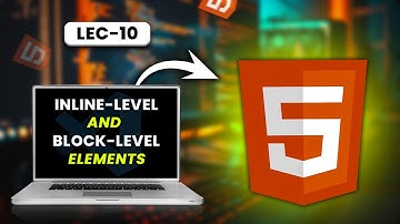 Lec-10 | Inline And Block Level Elements in Html | Html course for beginners in  urdo |