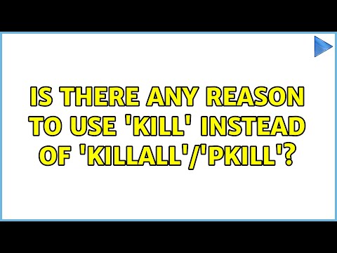 Ubuntu: Is there any reason to use 'kill' instead of 'killall'/'pkill'?