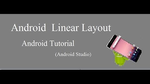 Tutorial 1: Android Linear Layout | Android Studio