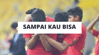 SAMPAI KAU BISA - Merindiinggg!!!! TIMNAS INDONESIA 2018 (AFF , AFC , Asian Game)