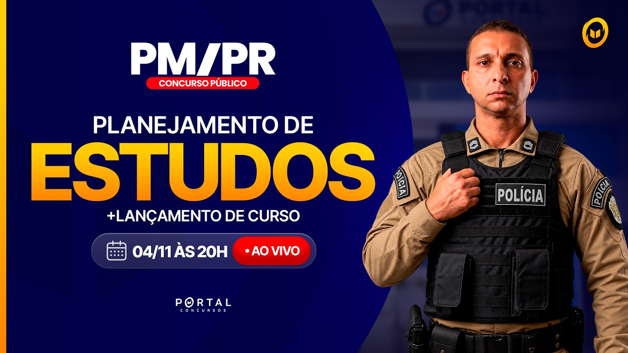 CONCURSO PM/PR: PLANEJAMENTO DE ESTUDOS + LANÇAMENTO DO CURSO