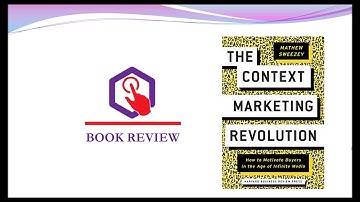 BOOK REVIEW - THE CONTEXT MARKETING REVOLUTION by Mathew Sweezey.