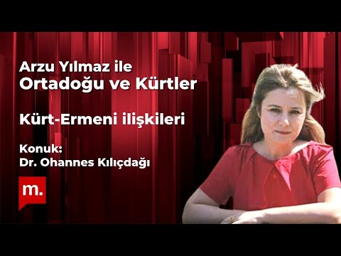 Ortadoğu ve Kürtler: Kürt-Ermeni ilişkileri - Konuk: Dr. Ohannes Kılıçdağı