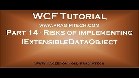 Part 14   Risks of implementing IExtensibleDataObject interface