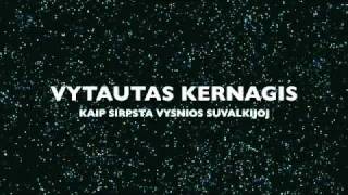 Video thumbnail of "VYTAUTAS KERNAGIS - KAI SIRPSTA VYSNIOS SUVALKIJOJ"