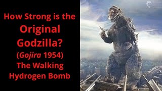 How Strong is the Original Godzilla? The Walking Hydrogen Bomb (2025 Update)