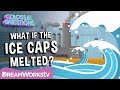 What would happen if the ice caps melted  colossal questions