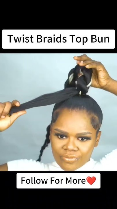  Whole Tutorial To Create Twist Braids Top Bun - YouTube