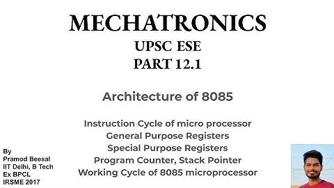 Mechatronics | Part 12_1 | Architecture of 8085 | Instruction cycle