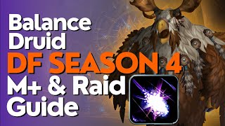 Balance Druid Season 4 Beginner Guide for Raid & M  | Dragonflight 10.2.6