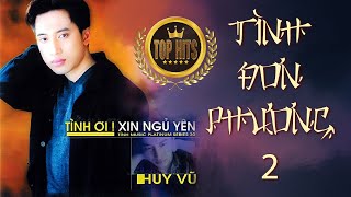 Tình Đơn Phương 2 | Huy Vũ | Nhạc Thế Hệ 8X Hay Xuất Sắc