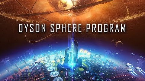 Dyson Sphere Program - Part 22 🎲 Longplay