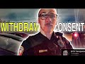One of the ABSOLUTE BEST Copwatch videos (Withdraw Consent)