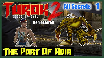 Turok 2: Seeds Of Evil | All Secrets | #1 The Port of Adia