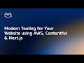 Modern Tooling for Your Website using AWS, Contentful &amp; Next.js | Amazon Web Services