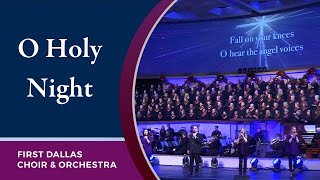 “O Holy Night” First Dallas Choir & Orchestra | December 12, 2021