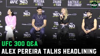 Ufc 300 Q&A: Alex Pereira Talks About Headlining Ufc 300; Crowd Hates On Arman Tsarukyan