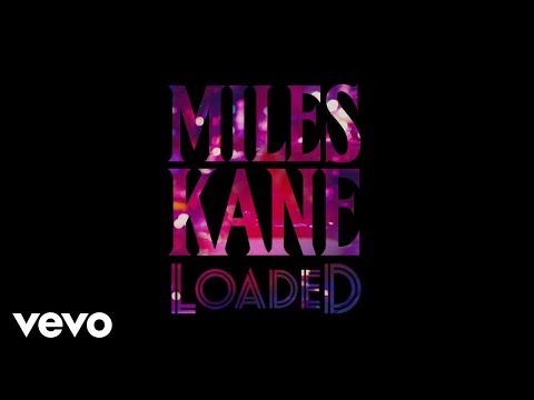 Miles Kane - Loaded (Audio)