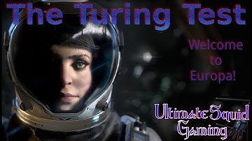 The Turing Test [EP.1] - Welcome to Europa! 🌕