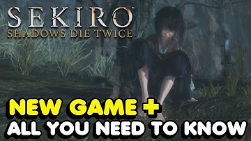 Everything You Need To Know About New Game + In Sekiro: Shadows Die Twice (NG+)